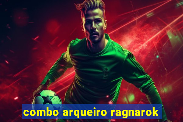 combo arqueiro ragnarok